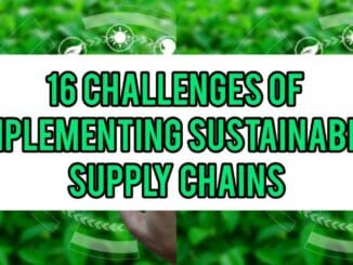 16 Challenges Of Implementing Sustainable Supply Chains