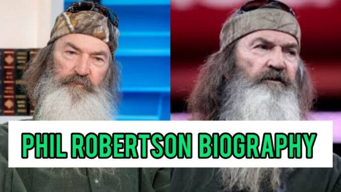 Phil Robertson Biography Phil Robertson Biography
