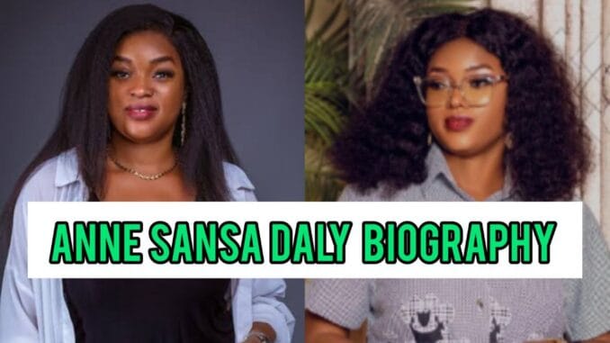 Anne Sansa Daly Biography Anne Sansa Daly Biography